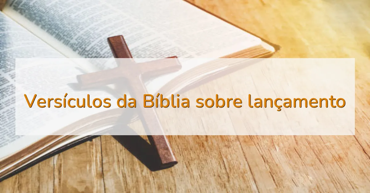 Versículos da Bíblia sobre lançamento