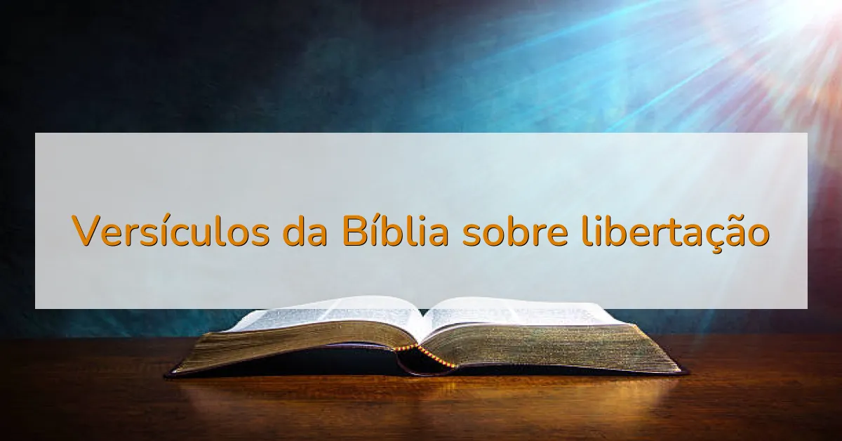 Versículos da Bíblia sobre libertação