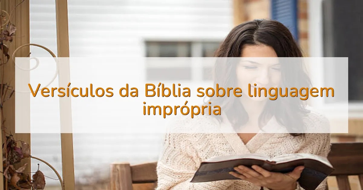 Versículos da Bíblia sobre linguagem imprópria