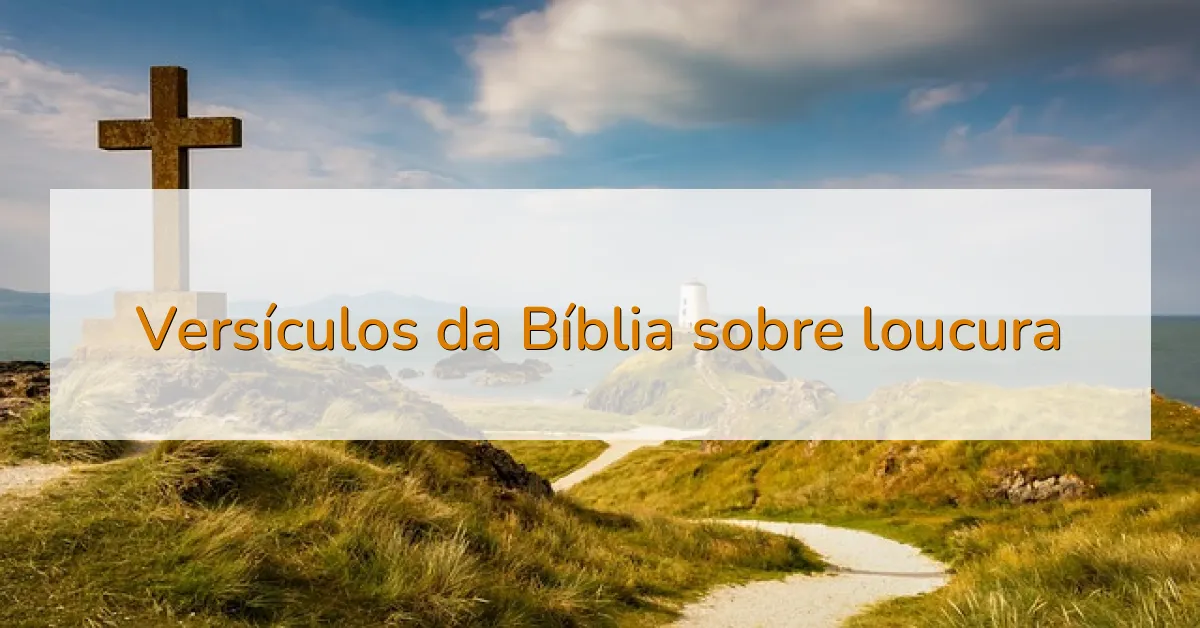 Versículos da Bíblia sobre loucura