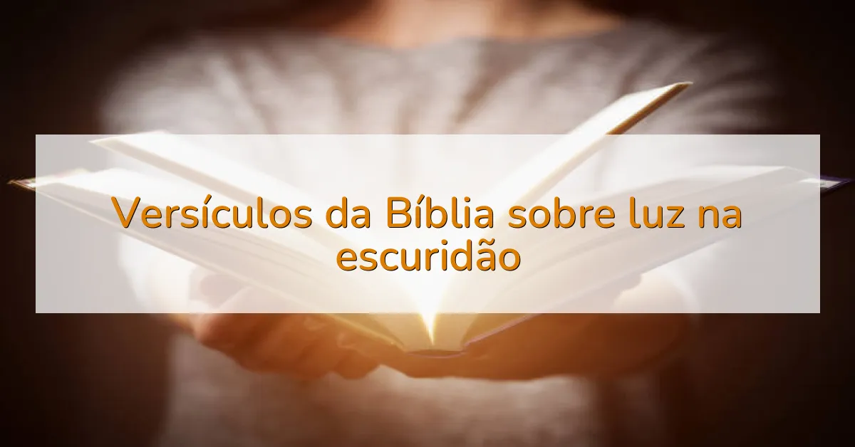 Versículos da Bíblia sobre luz na escuridão