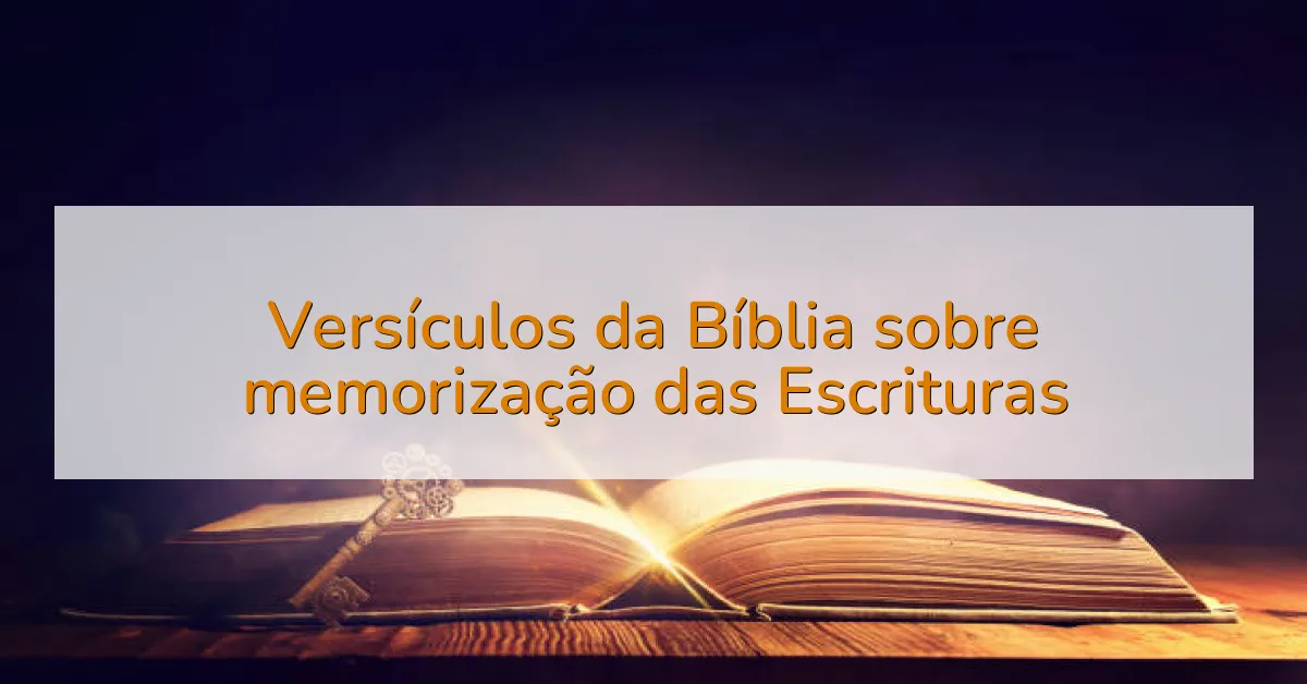 Versículos da Bíblia sobre memorização das Escrituras