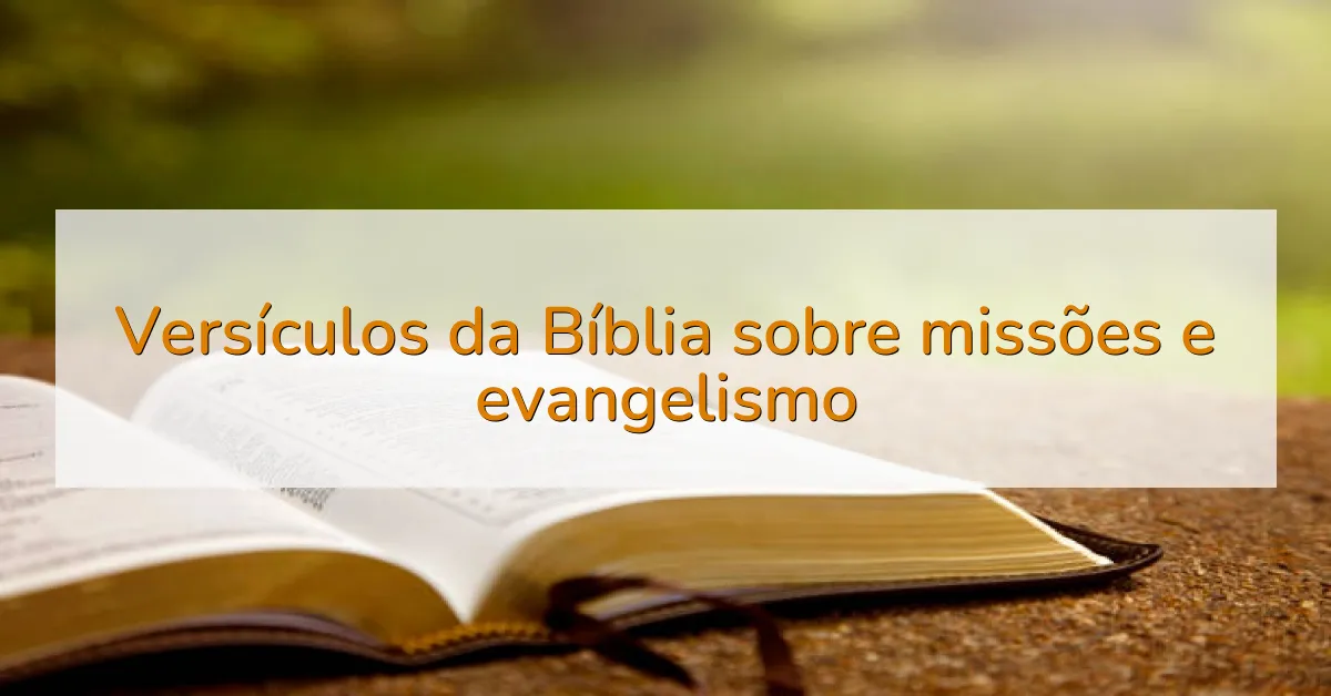 Versículos da Bíblia sobre missões e evangelismo