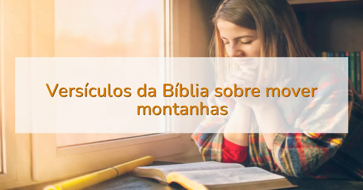 Versículos da Bíblia sobre mover montanhas