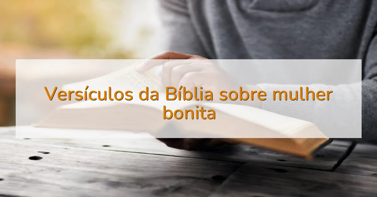 Versículos da Bíblia sobre mulher bonita