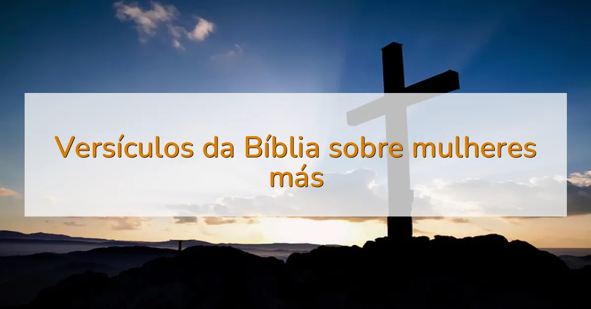 Versículos da Bíblia sobre mulheres más