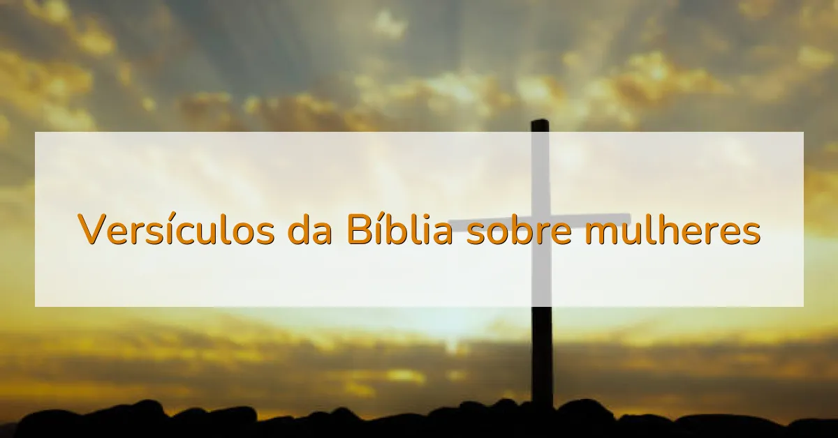 Versículos da Bíblia sobre mulheres