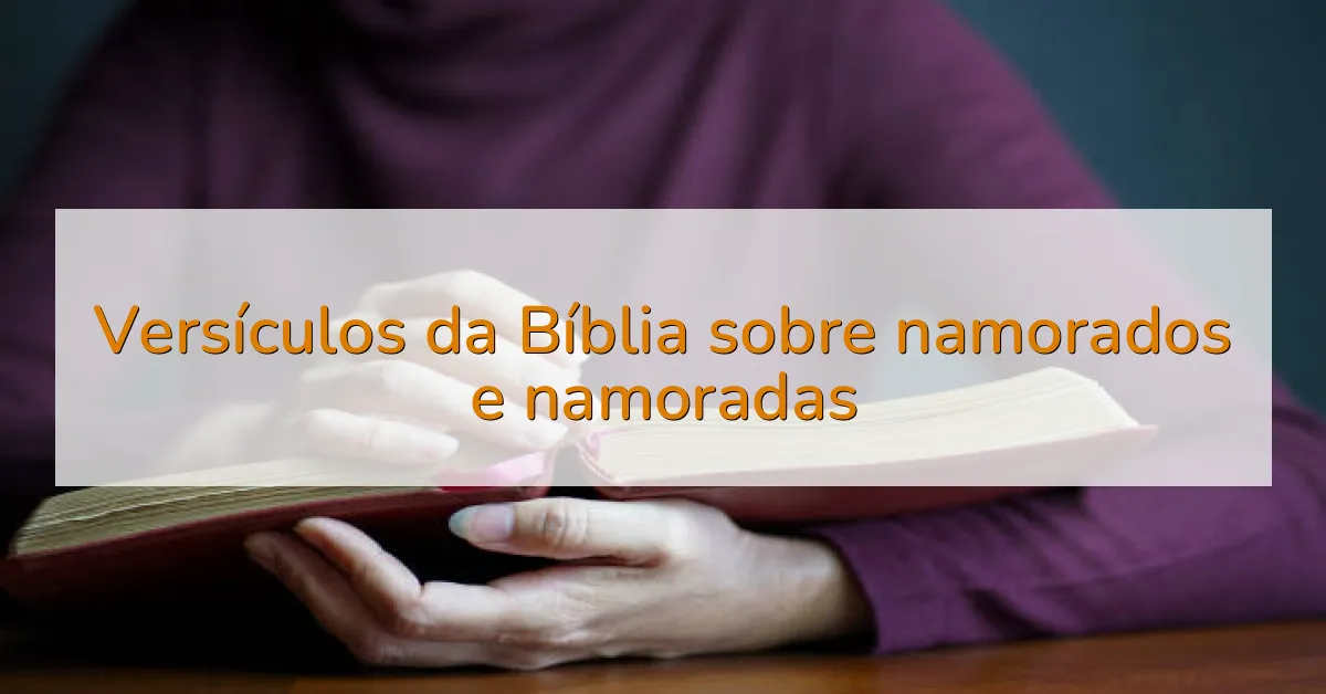 Versículos da Bíblia sobre namorados e namoradas