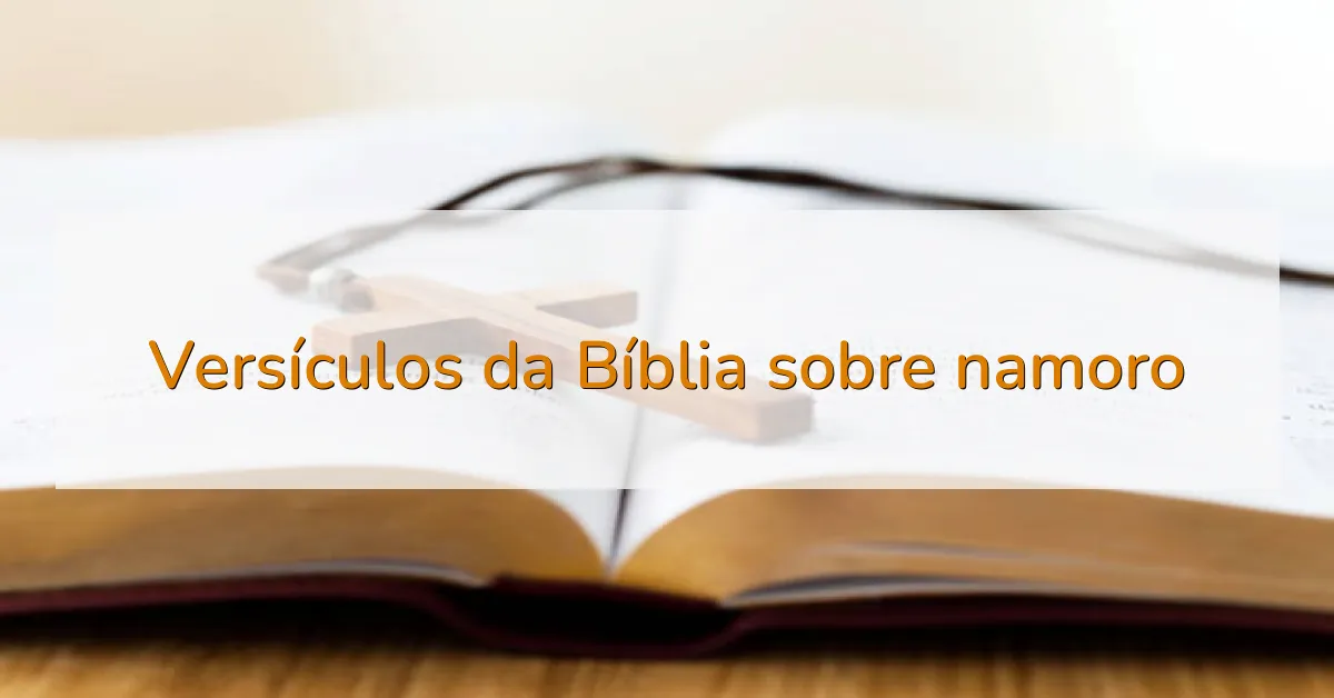 Versículos da Bíblia sobre namoro