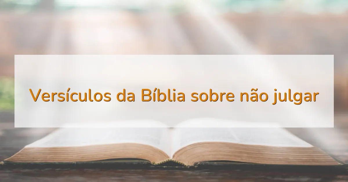 Versículos da Bíblia sobre não julgar