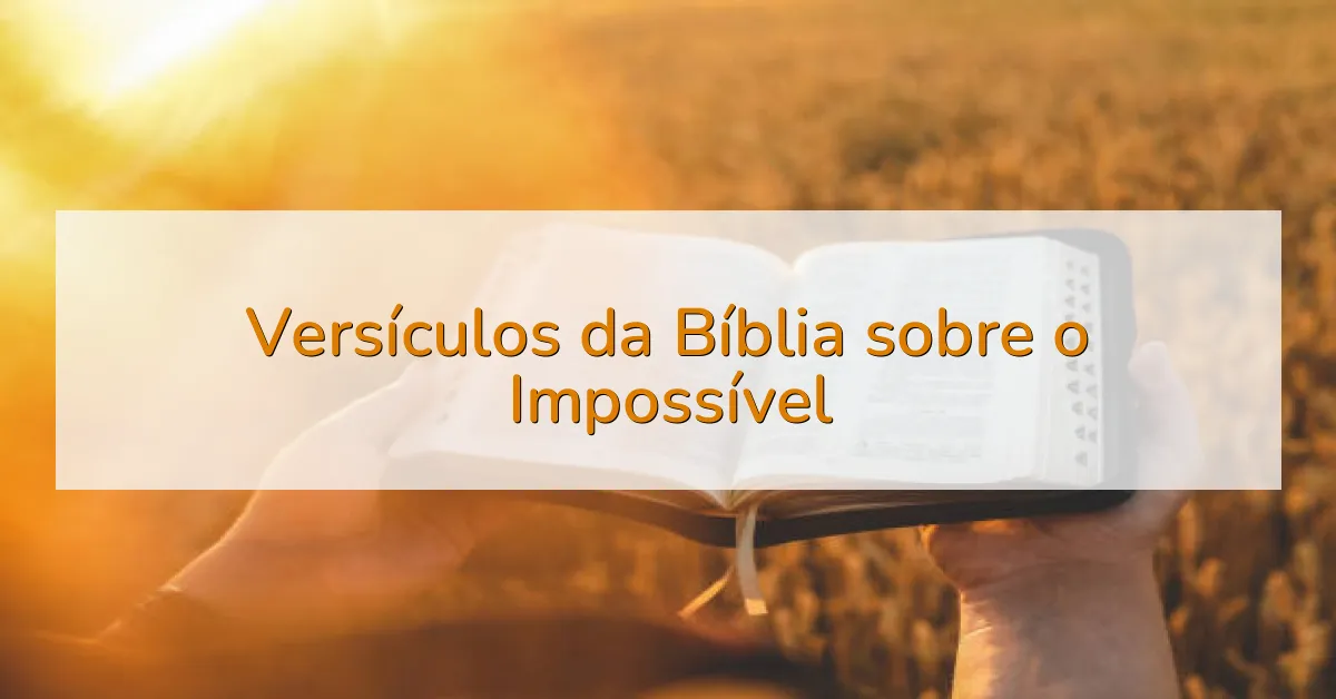 Versículos da Bíblia sobre o Impossível