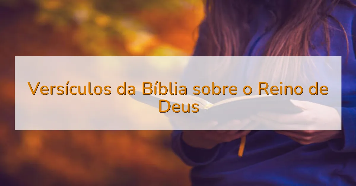 Versículos da Bíblia sobre o Reino de Deus