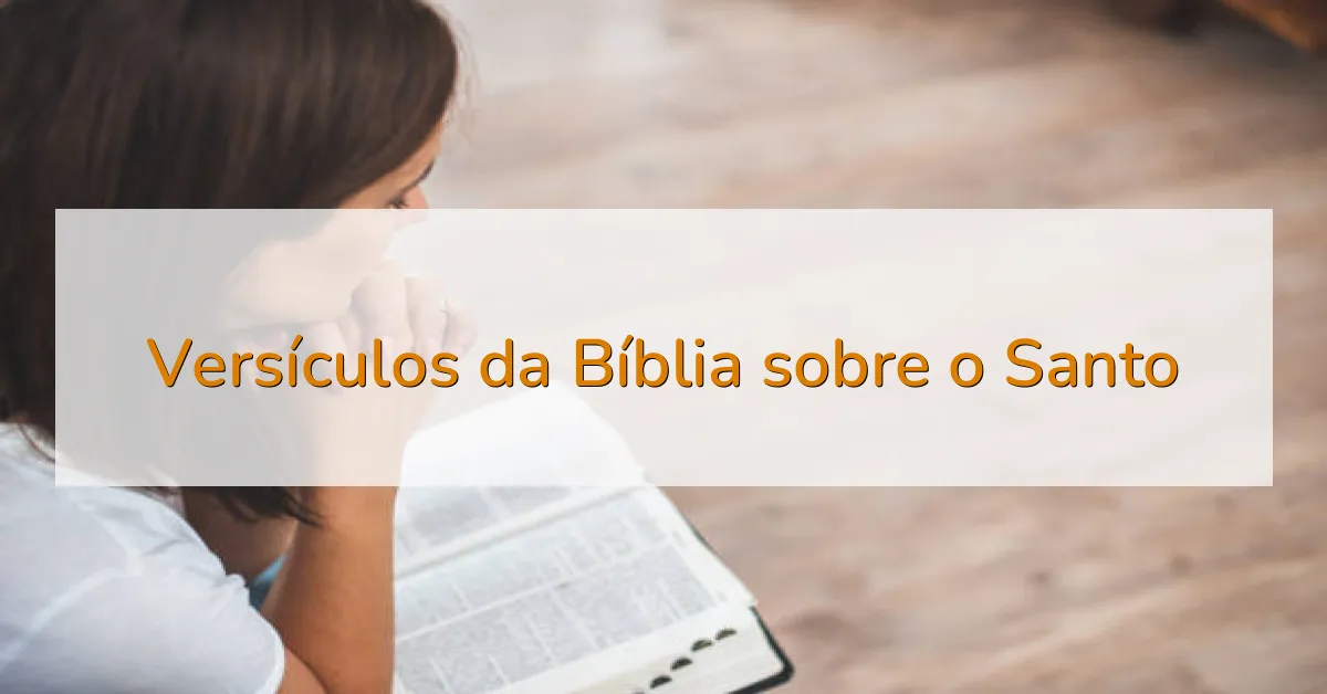 Versículos da Bíblia sobre o Santo