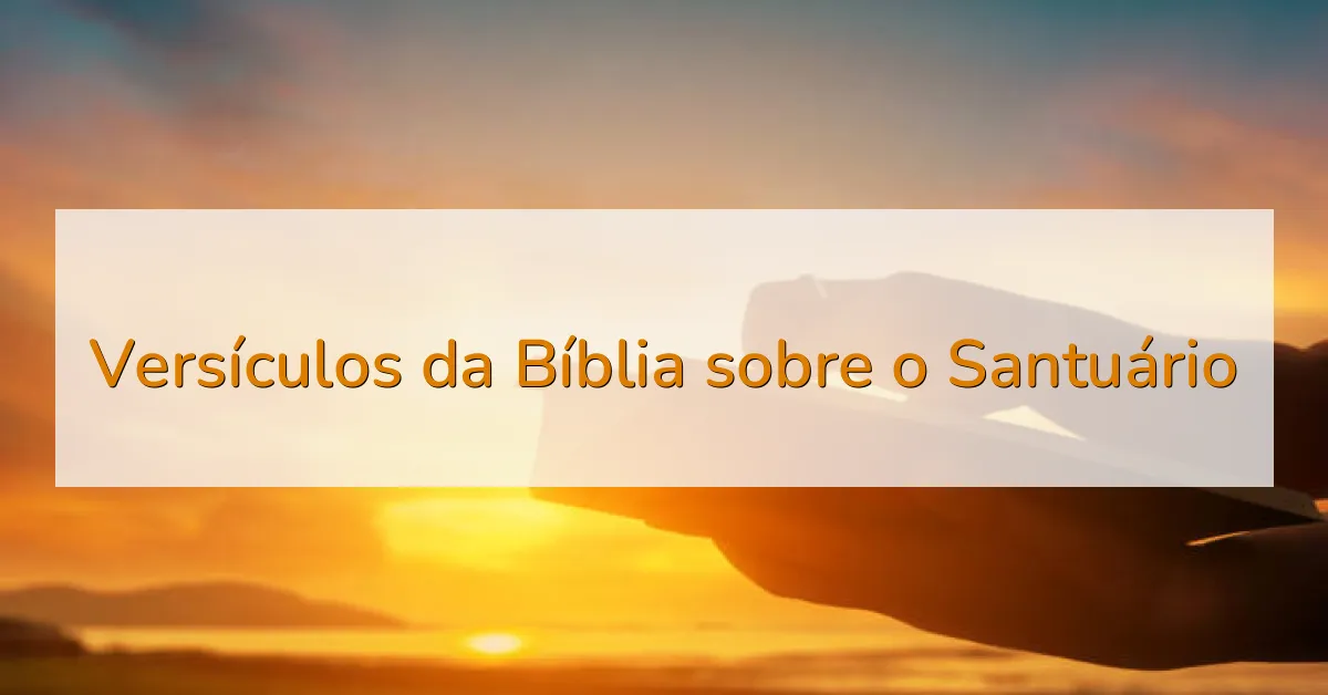 Versículos da Bíblia sobre o Santuário
