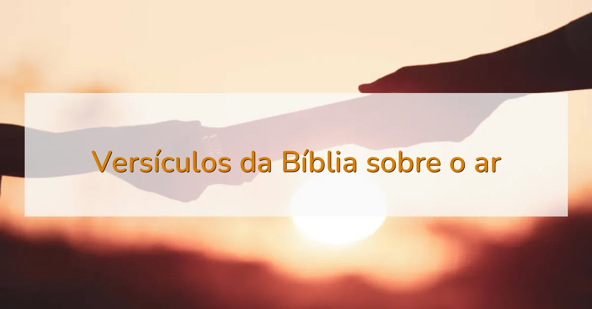 Versículos da Bíblia sobre o ar