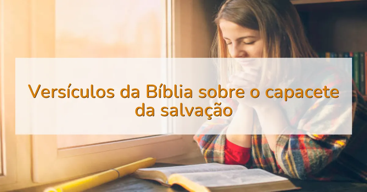 Versículos da Bíblia sobre o capacete da salvação