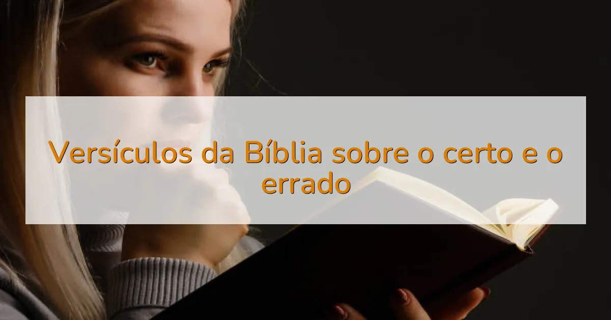 Versículos da Bíblia sobre o certo e o errado