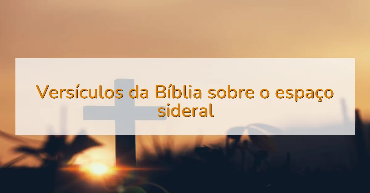 Versículos da Bíblia sobre o espaço sideral