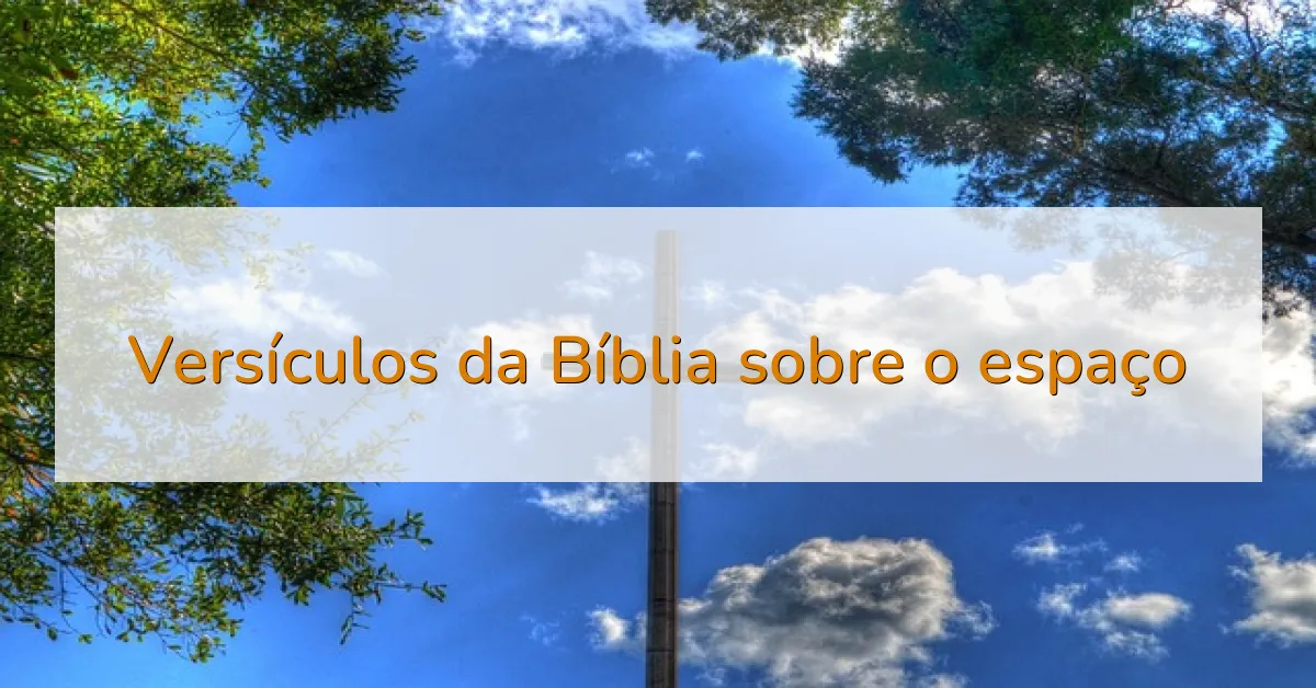 Versículos da Bíblia sobre o espaço