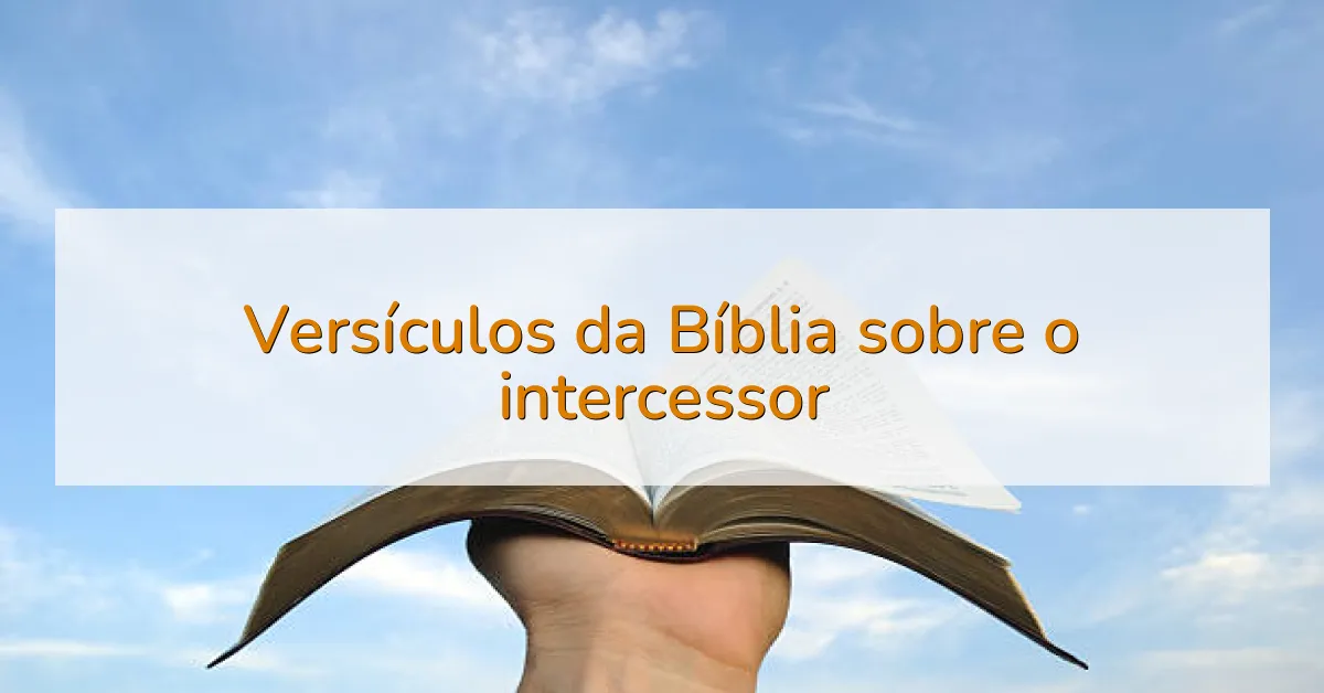 Versículos da Bíblia sobre o intercessor