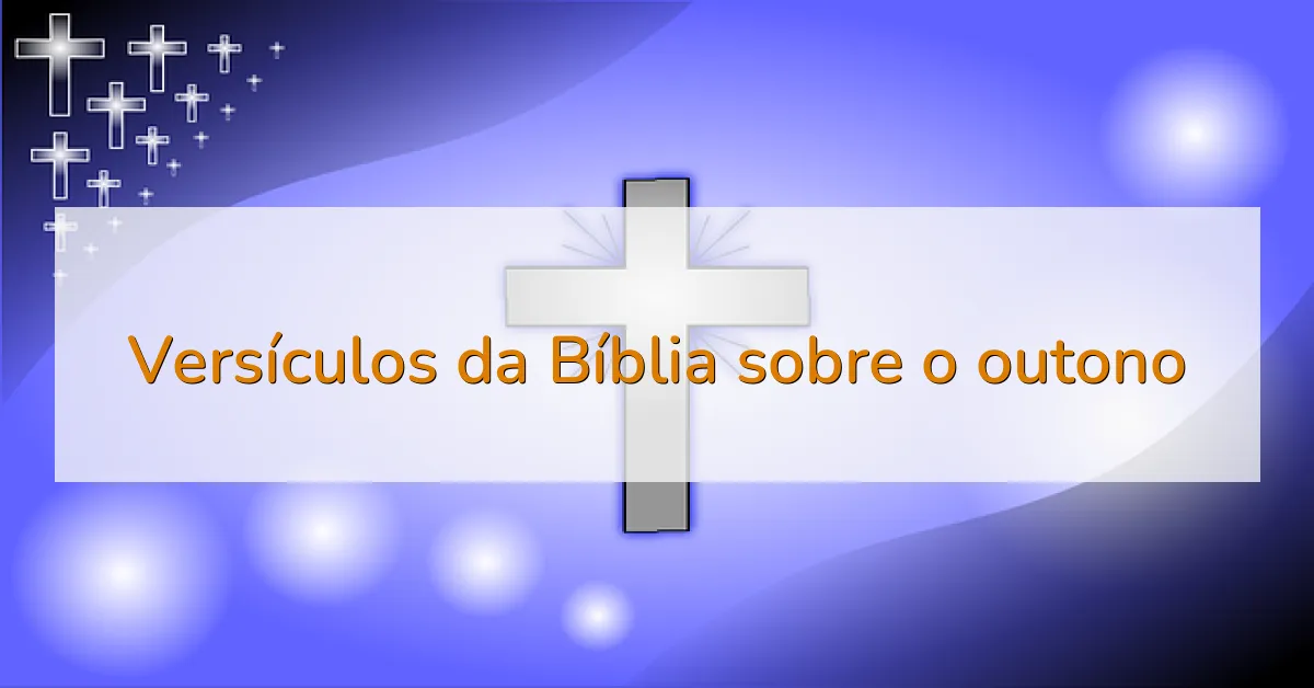 Versículos da Bíblia sobre o outono