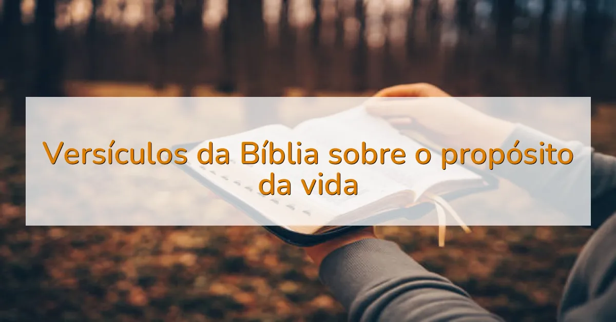 Versículos da Bíblia sobre o propósito da vida