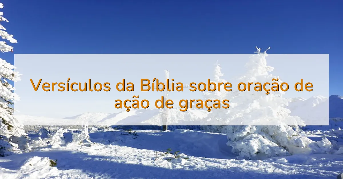 Versículos da Bíblia sobre oração de ação de graças