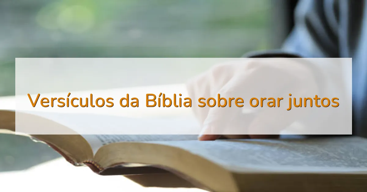 Versículos da Bíblia sobre orar juntos