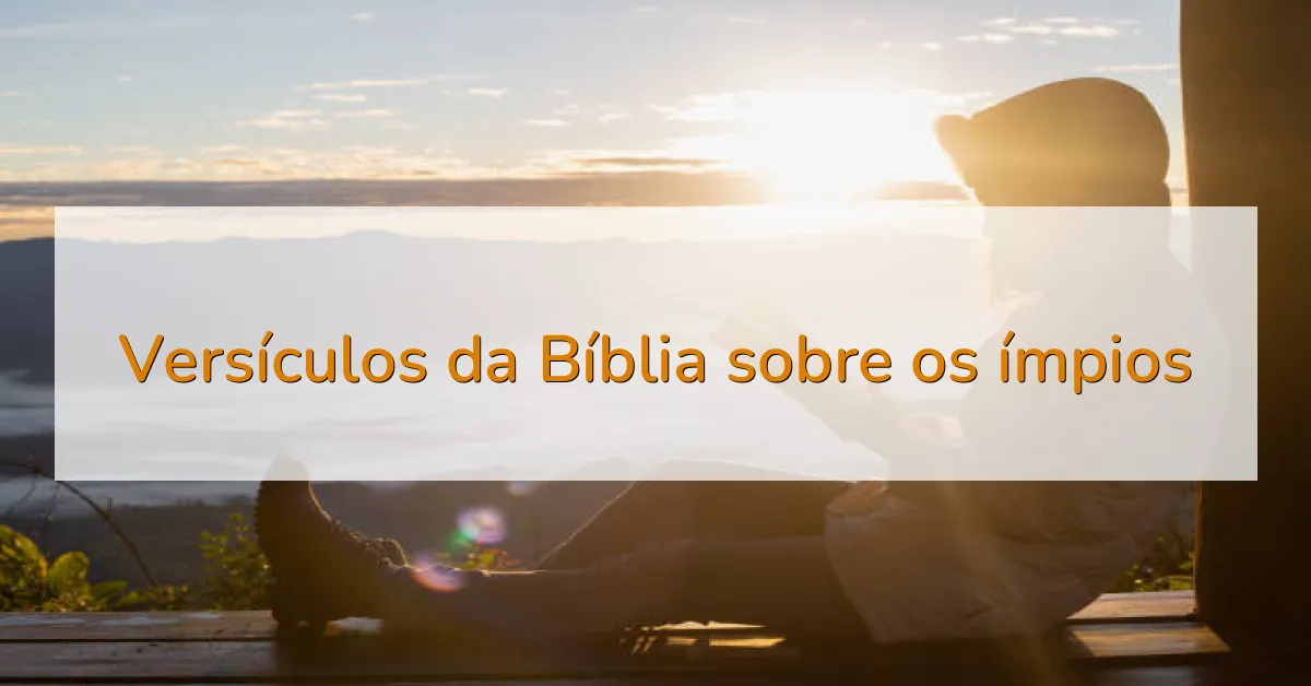 Versículos da Bíblia sobre os ímpios