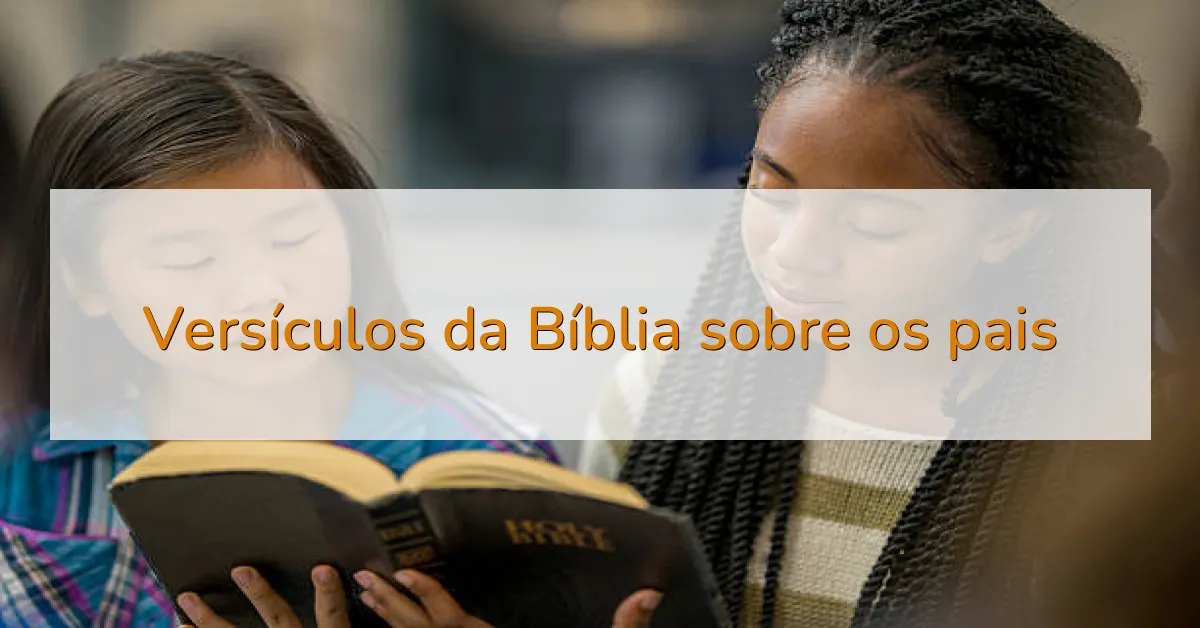 Versículos da Bíblia sobre os pais
