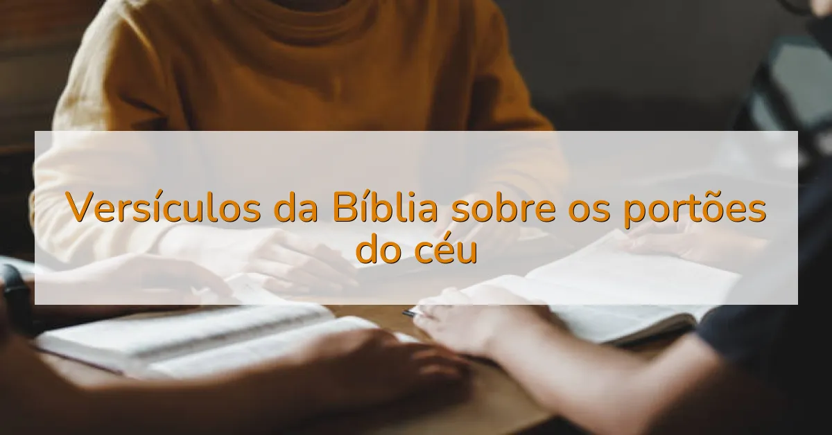 Versículos da Bíblia sobre os portões do céu