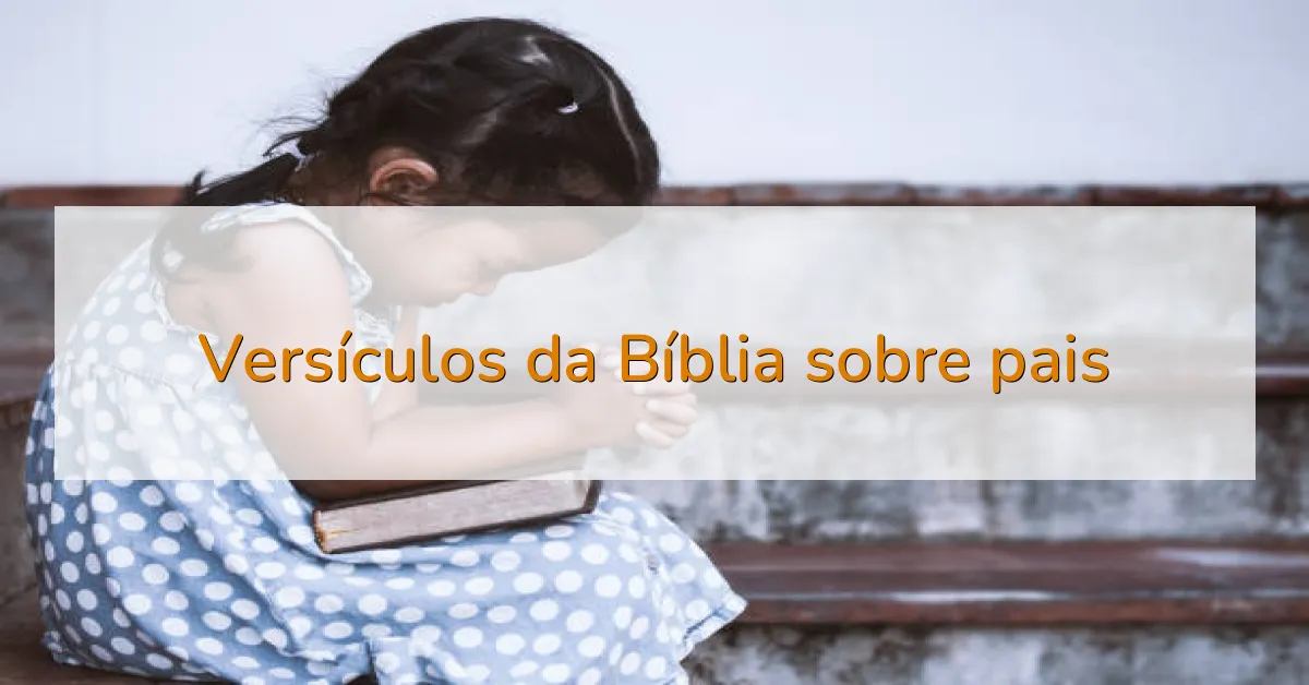 Versículos da Bíblia sobre pais
