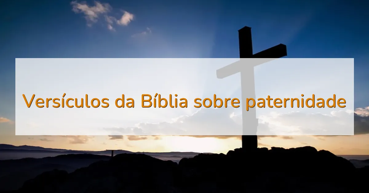 Versículos da Bíblia sobre paternidade