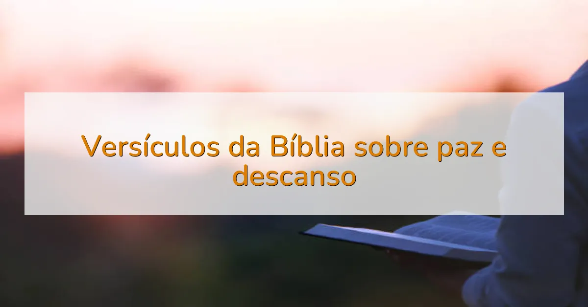Versículos da Bíblia sobre paz e descanso