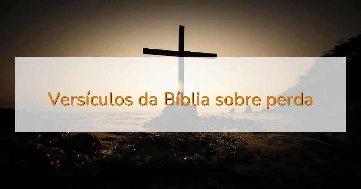 Versículos da Bíblia sobre perda