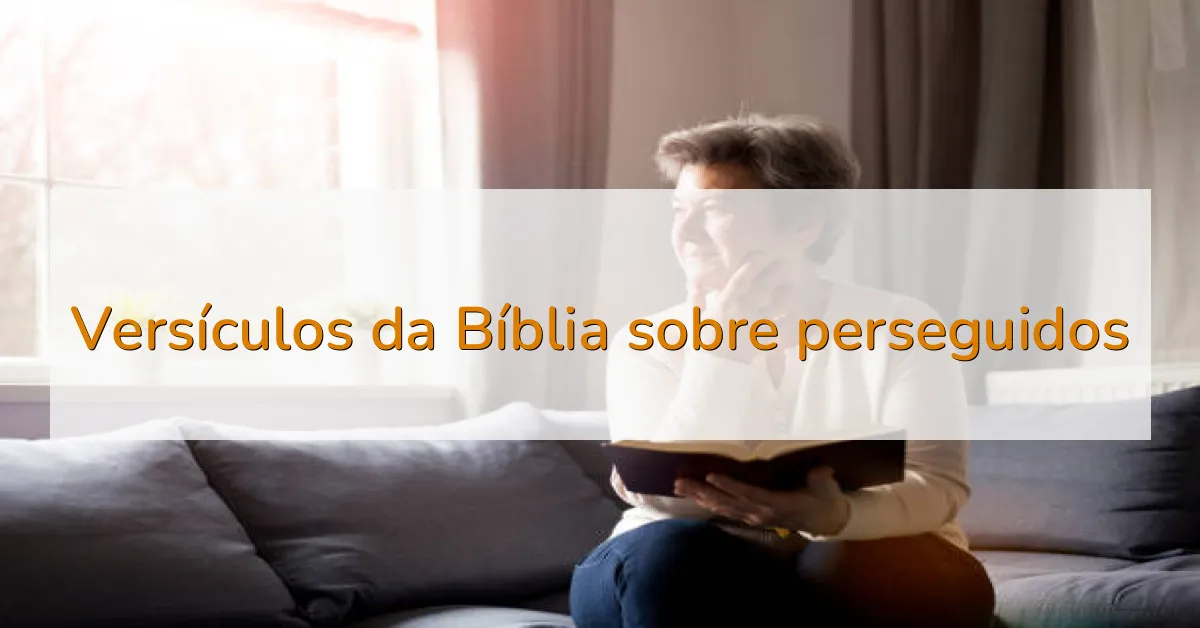 Versículos da Bíblia sobre perseguidos