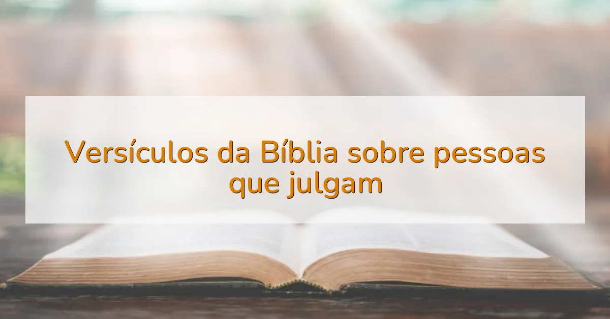 Versículos da Bíblia sobre pessoas que julgam