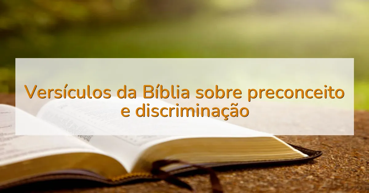 Versículos da Bíblia sobre preconceito e discriminação
