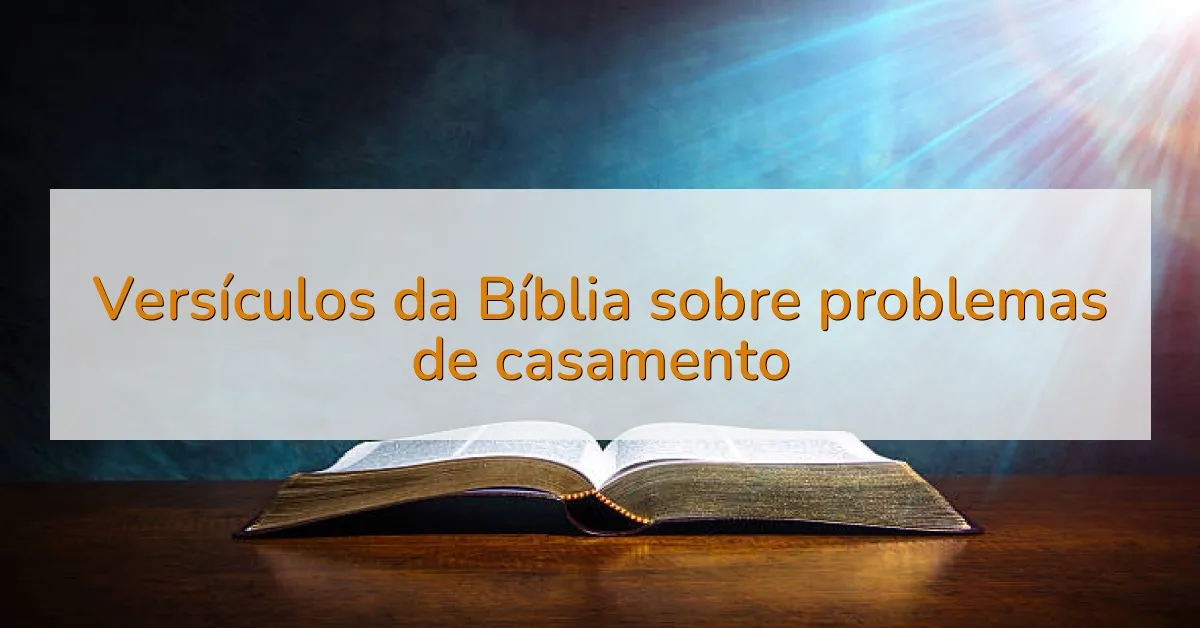 Versículos da Bíblia sobre problemas de casamento