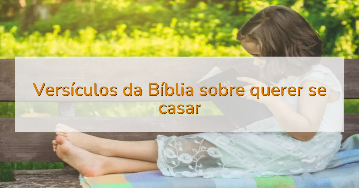 Versículos da Bíblia sobre querer se casar