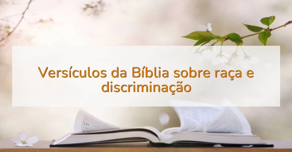 Versículos da Bíblia sobre raça e discriminação