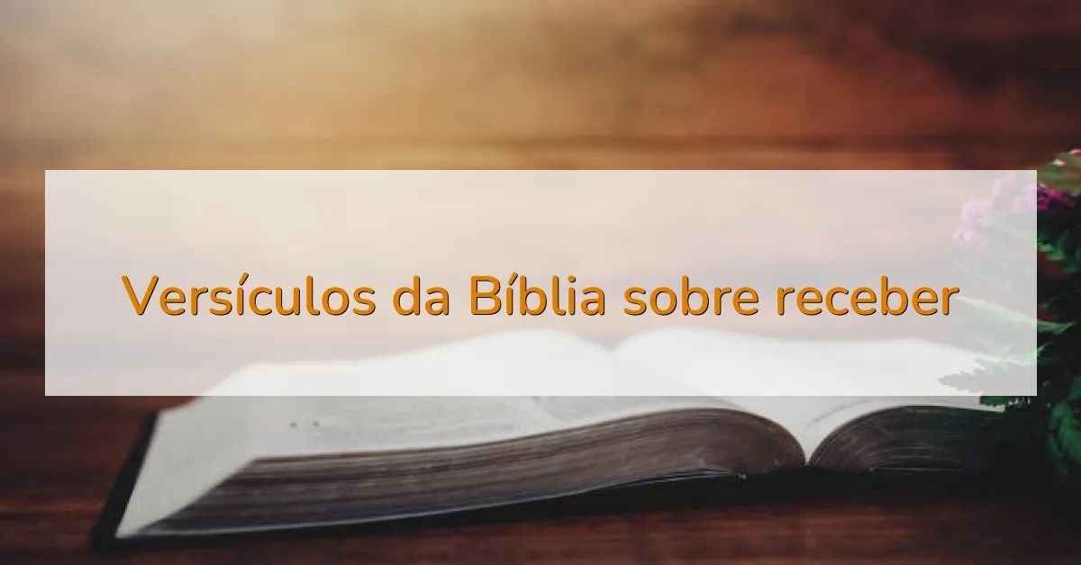 Versículos da Bíblia sobre receber