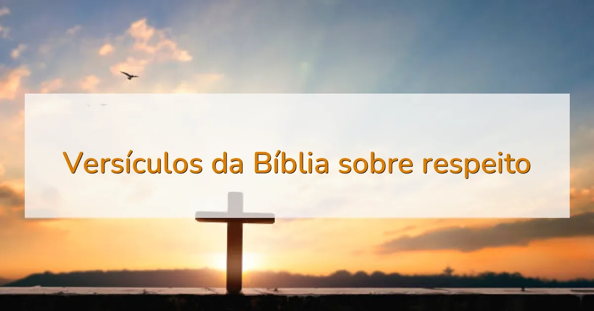 Versículos da Bíblia sobre respeito