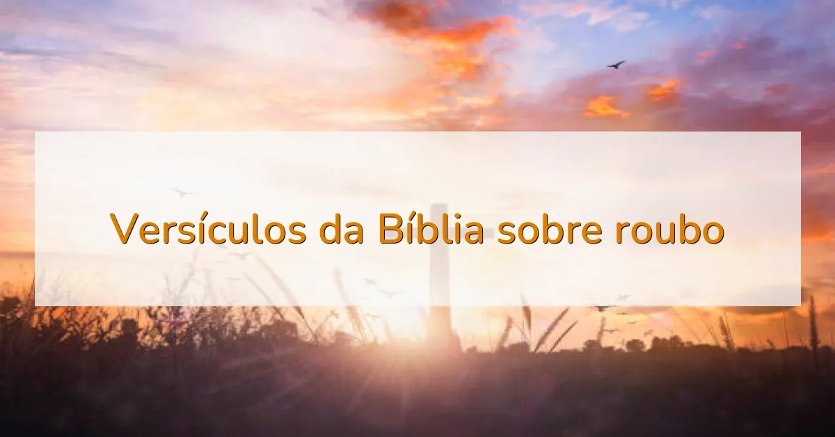 Versículos da Bíblia sobre roubo