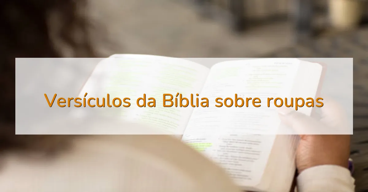 Versículos da Bíblia sobre roupas
