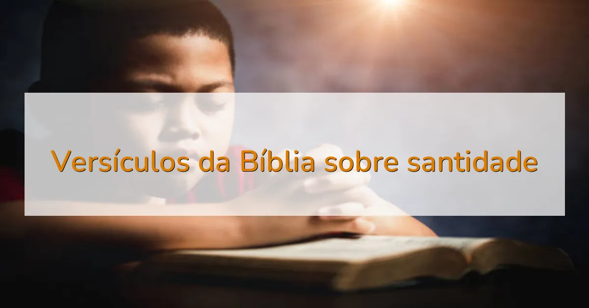 Versículos da Bíblia sobre santidade