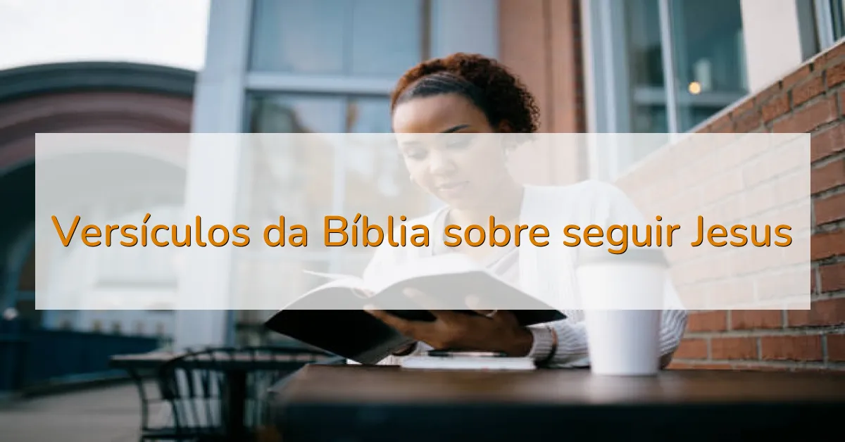 Versículos da Bíblia sobre seguir Jesus