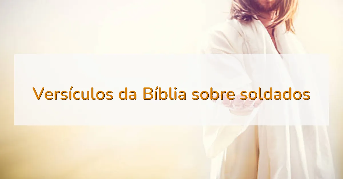 Versículos da Bíblia sobre soldados