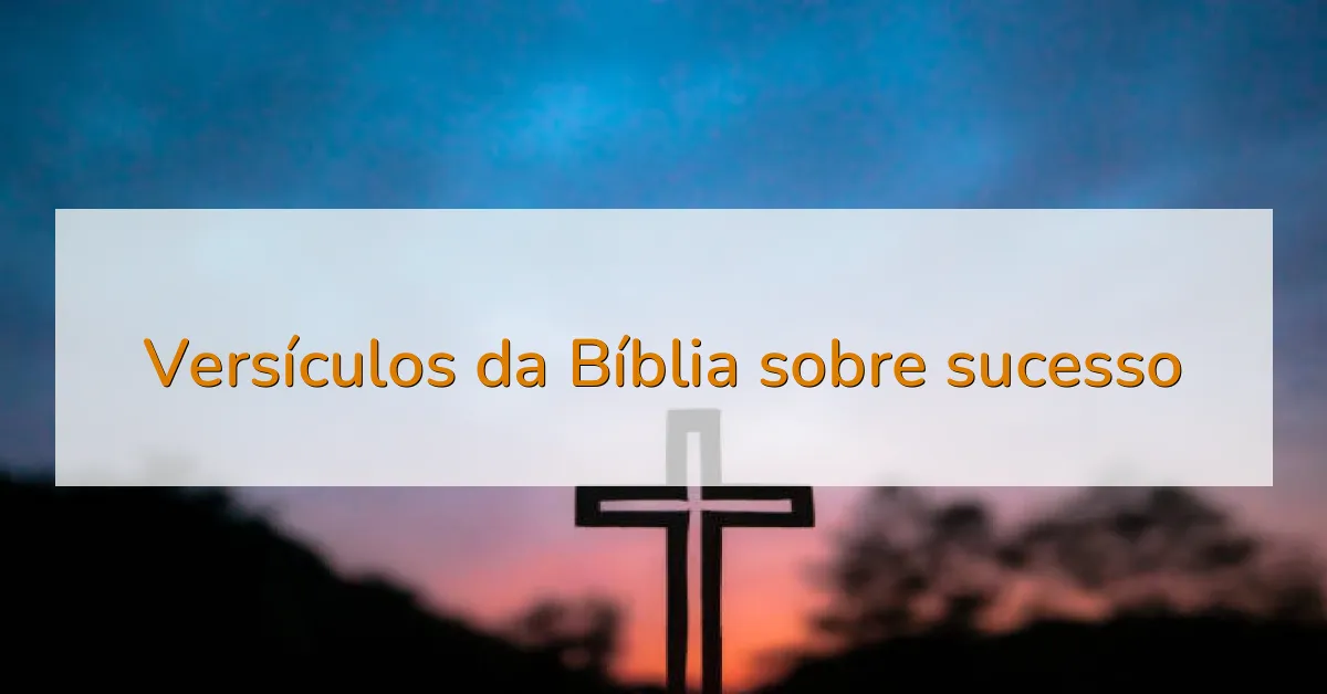 Versículos da Bíblia sobre sucesso