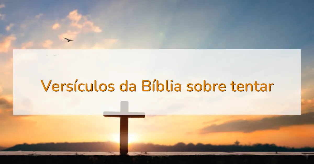 Versículos da Bíblia sobre tentar